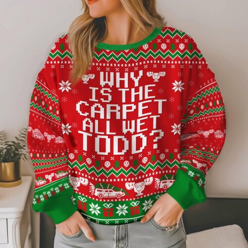 National Lampoon's Christmas Vacation Ugly Sweatshirt Why Is The Carpet All Wet Todd and Margo Shirt image 0